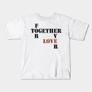 Together Forever Love Kids T-Shirt